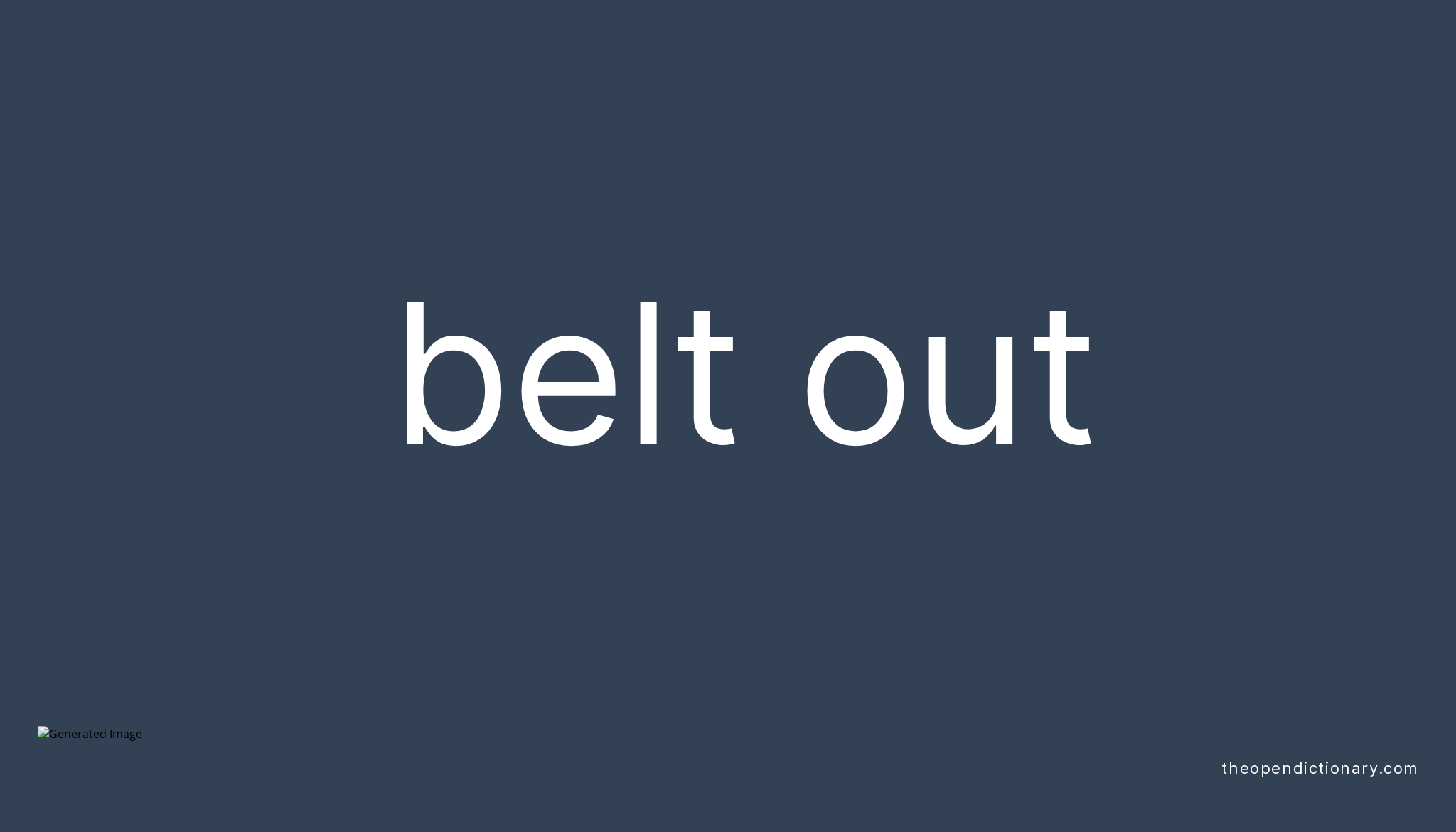 BELT OUT Phrasal Verb BELT OUT Definition, Meaning and Example